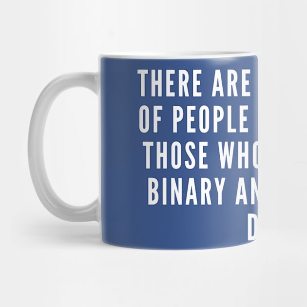 Funny Binary Joke - Programmer Coder Geek Developer Humor by sillyslogans